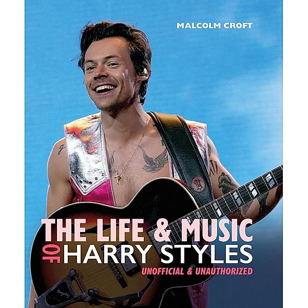 The Life and Music of Harry Styles, Malcolm Croft