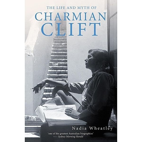 The Life and Myth of Charmian Clift, Nadia Wheatley