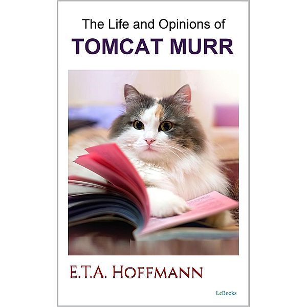 The Life and Opinions of Tomcat Murr, E. T. A. Hoffmann