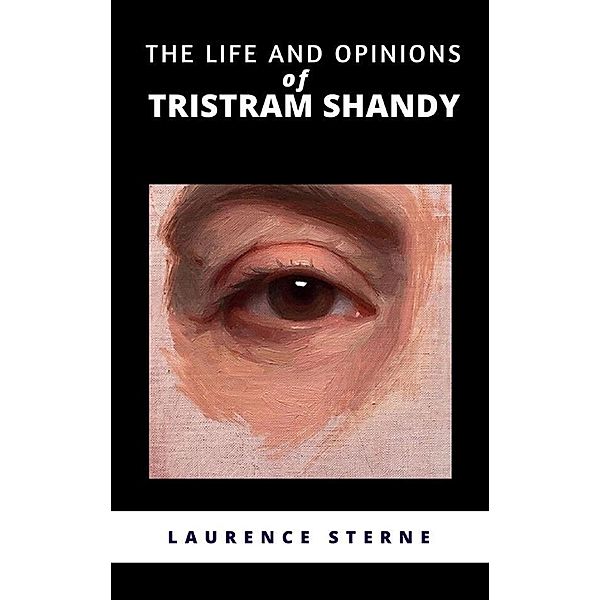 The Life and Opinions of Tristram Shandy, Laurence Sterne