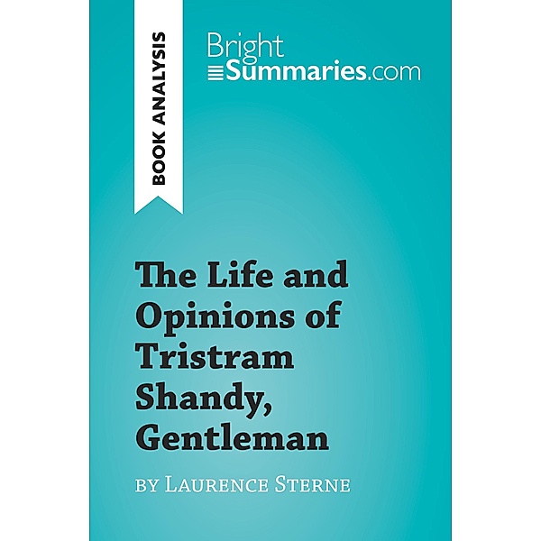 The Life and Opinions of Tristram Shandy, Gentleman by Laurence Sterne (Book Analysis), Bright Summaries