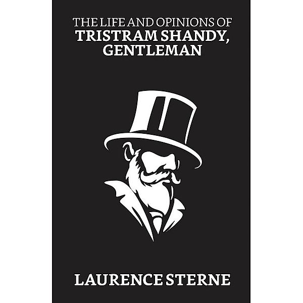 The Life and Opinions of Tristram Shandy, Gentleman / True Sign Publishing House, Laurence Sterne