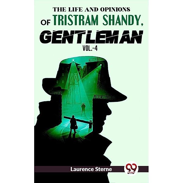 The Life And Opinions Of Tristram Shandy,Gentleman Vol.-4, Laurence Sterne