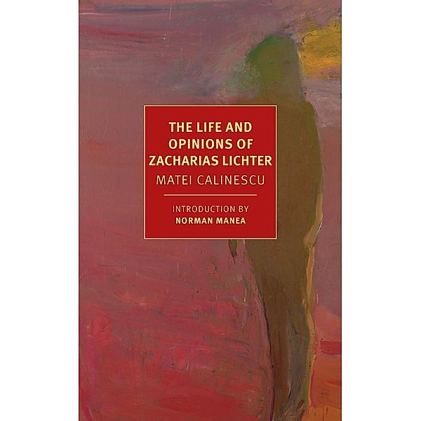 The Life and Opinions of Zacharias Lichter, Matei Calinescu