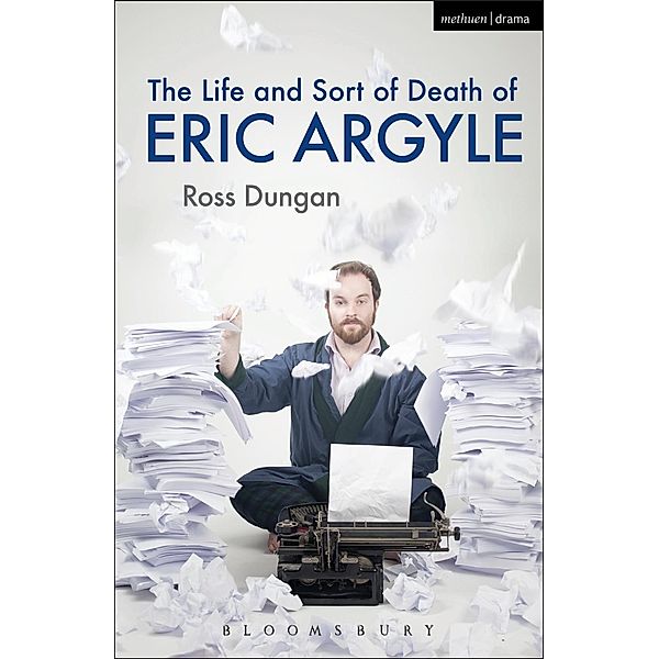 The Life and Sort of Death of Eric Argyle / Modern Plays, Ross Dungan