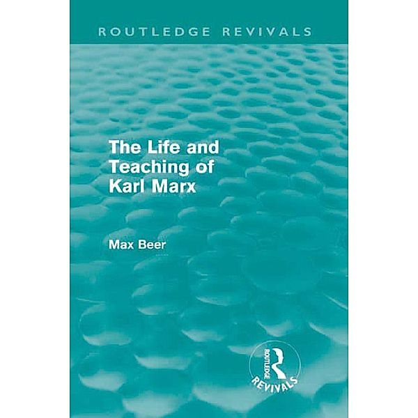 The Life and Teaching of Karl Marx (Routledge Revivals) / Routledge Revivals, Max Beer