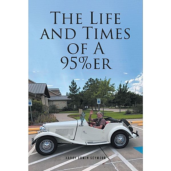 The Life and Times of A 95%er, Harry Edwin Seymour