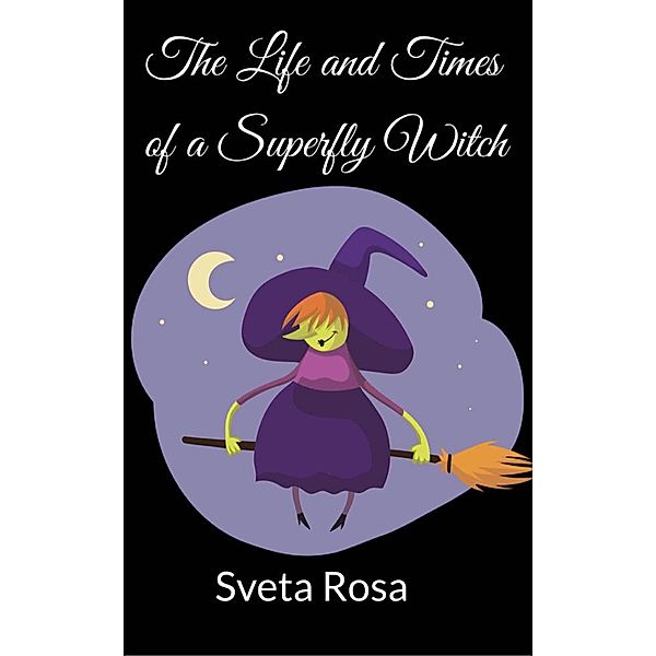 The Life and Times of a Superfly Witch, Sveta Rosa