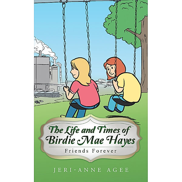 The Life and Times of Birdie Mae Hayes, Jeri-Anne Agee