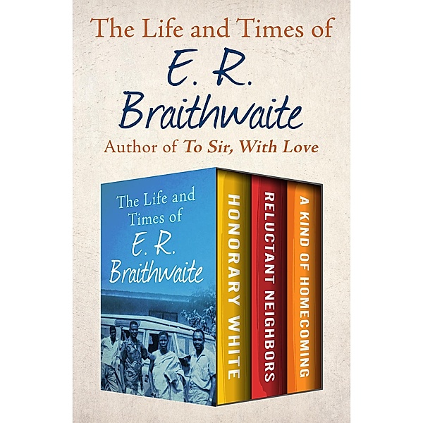 The Life and Times of E. R. Braithwaite, E. R. Braithwaite