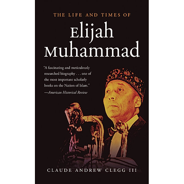 The Life and Times of Elijah Muhammad, Claude Andrew Clegg