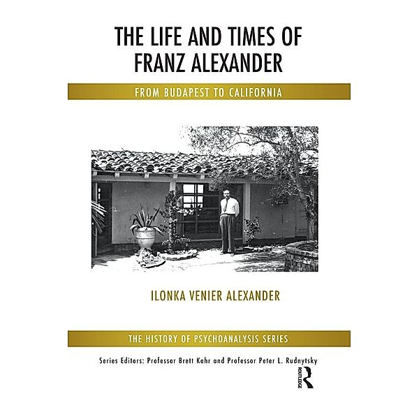The Life and Times of Franz Alexander, Ilonka Venier Alexander