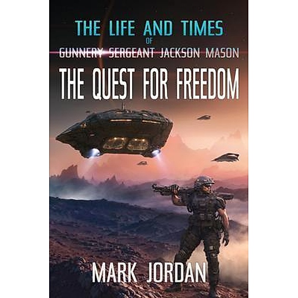 The Life and Times of Gunnery Sergeant Jackson Mason, Mark Jordan