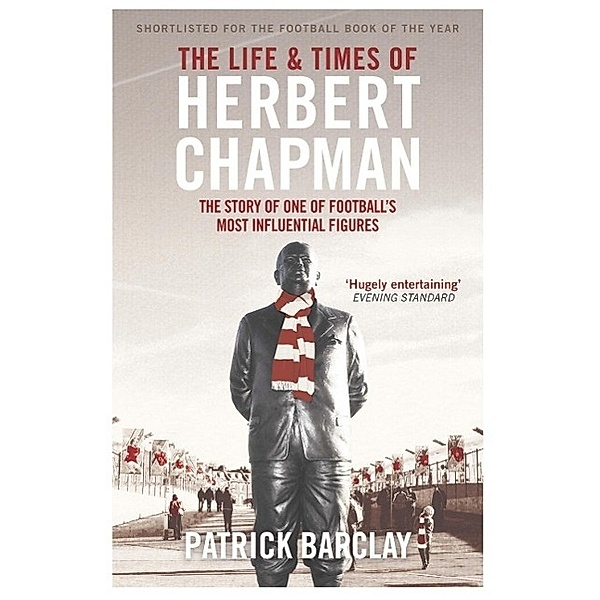 The Life and Times of Herbert Chapman, Patrick Barclay
