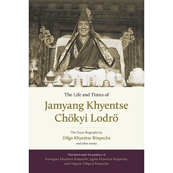 The Life and Times of Jamyang Khyentse Chökyi Lodrö, Dilgo Khyentse, Orgyen Tobgyal