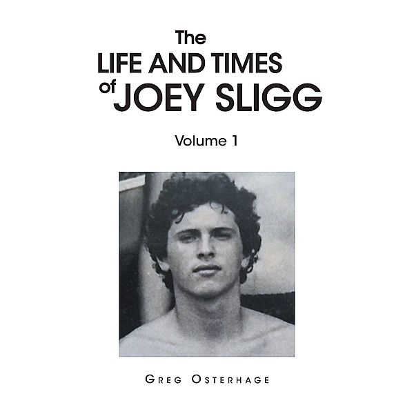 The Life and Times of Joey Sligg, Greg Osterhage