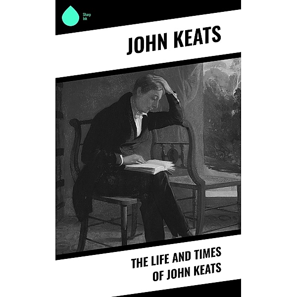 The Life and Times of John Keats, John Keats