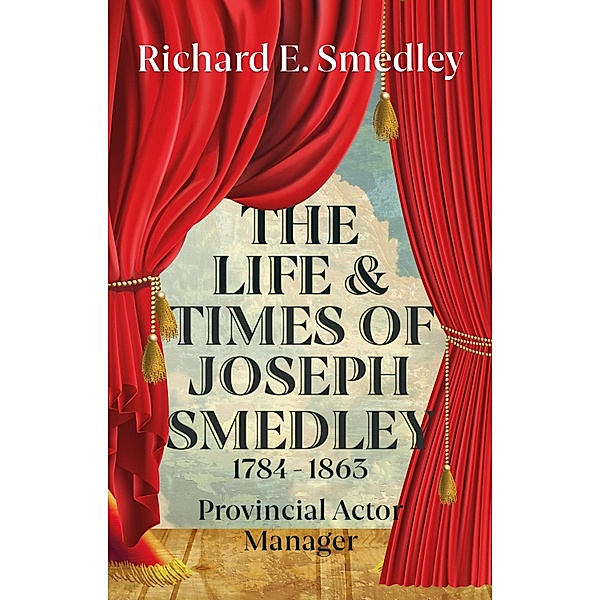 The Life and Times of Joseph Smedley, Richard Smedley