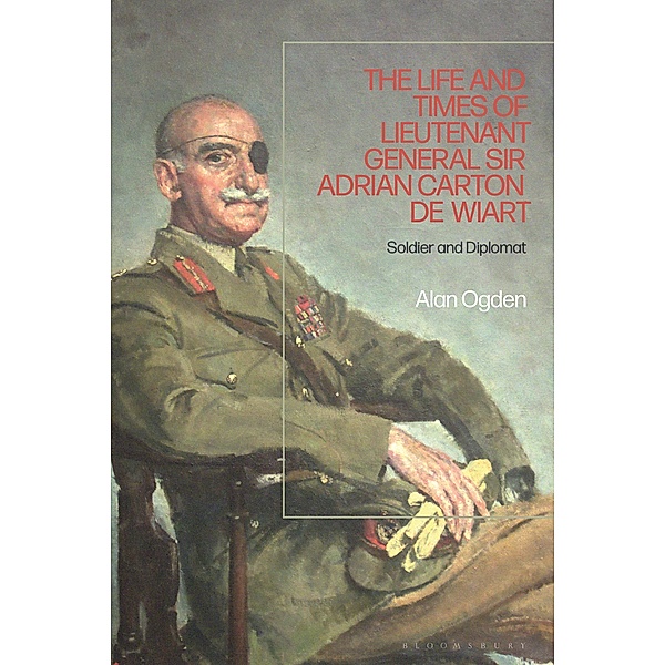 The Life and Times of Lieutenant General Adrian Carton de Wiart, Alan Ogden