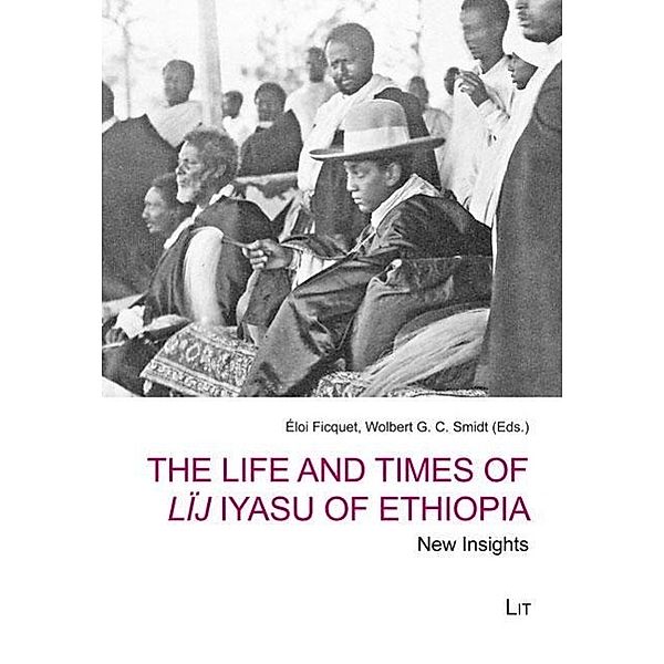 The Life and Times of Lïj Iyasu of Ethiopia