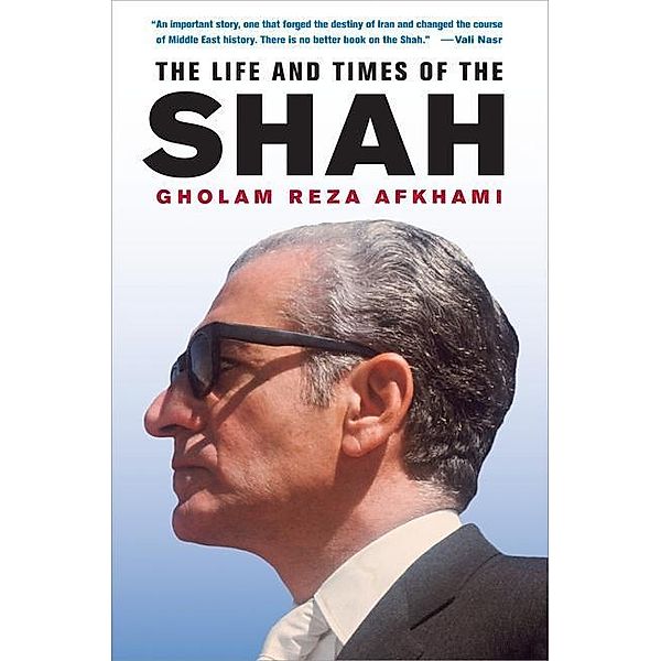 The Life and Times of the Shah, Gholam Reza Afkhami