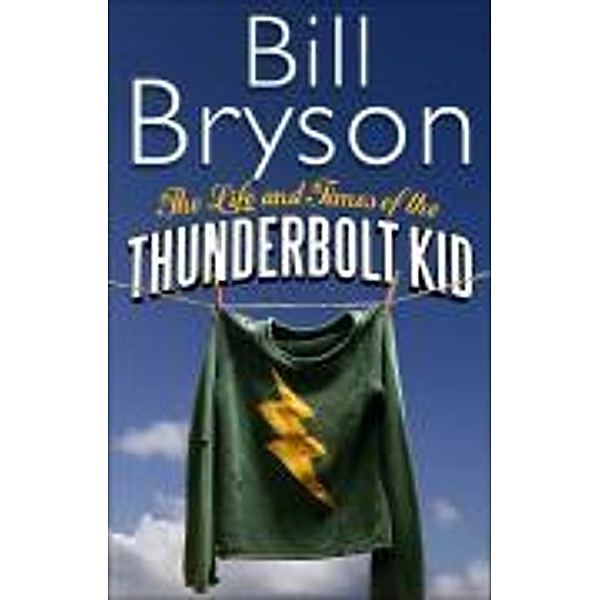 The Life and Times of The Thunderbolt Kid, Bill Bryson