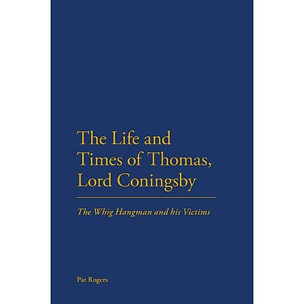 The Life and Times of Thomas, Lord Coningsby, Pat Rogers