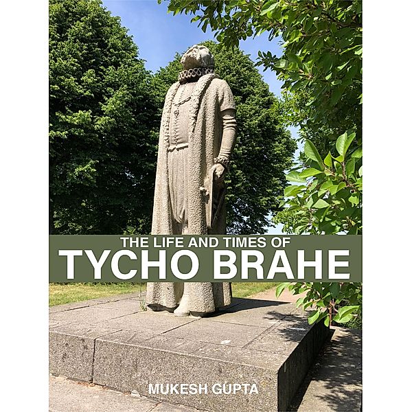 The Life and Times of Tycho Brahe, Mukesh Gupta