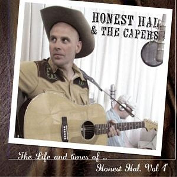 The Life And Times Of...Vol.1, Honest Hal & The Capers