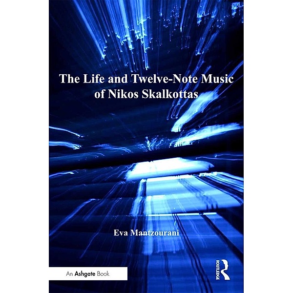 The Life and Twelve-Note Music of Nikos Skalkottas, Eva Mantzourani