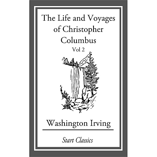 The Life and Voyages of Christopher C, Washington Irving