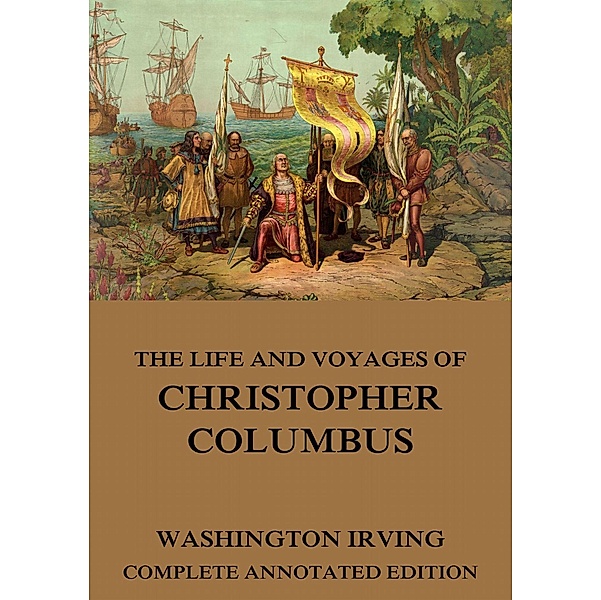 The Life And Voyages Of Christopher Columbus, Washington Irving