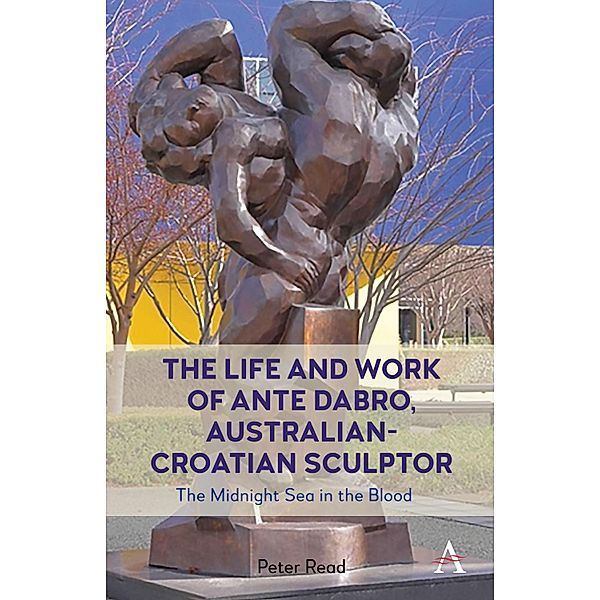 The Life and Work of Ante Dabro, Australian-Croatian Sculptor, Peter Read