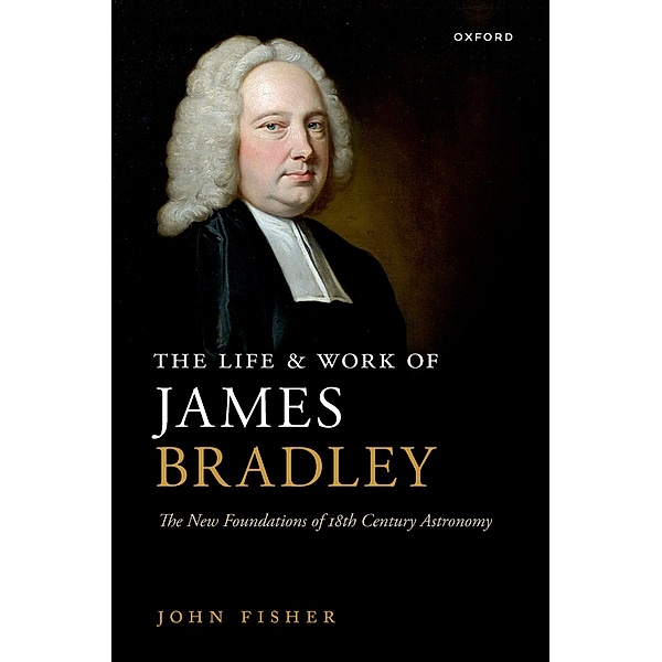 The Life and Work of James Bradley, John Fisher