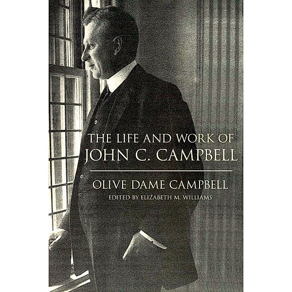 The Life and Work of John C. Campbell, Olive Dame Campbell