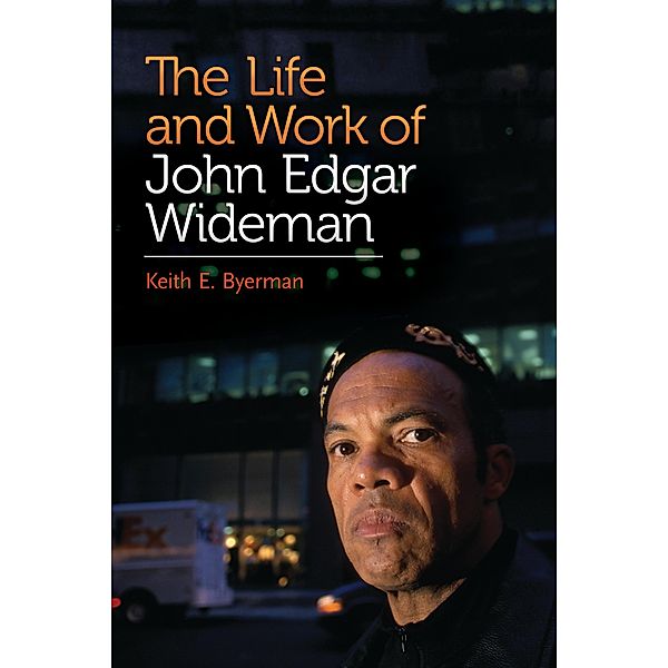 The Life and Work of John Edgar Wideman, Keith E. Byerman