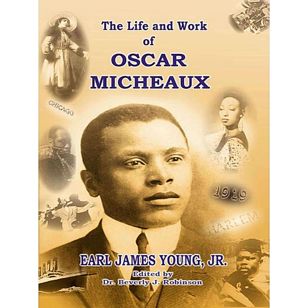 The Life And Work Of Oscar Micheaux, Earl James Young