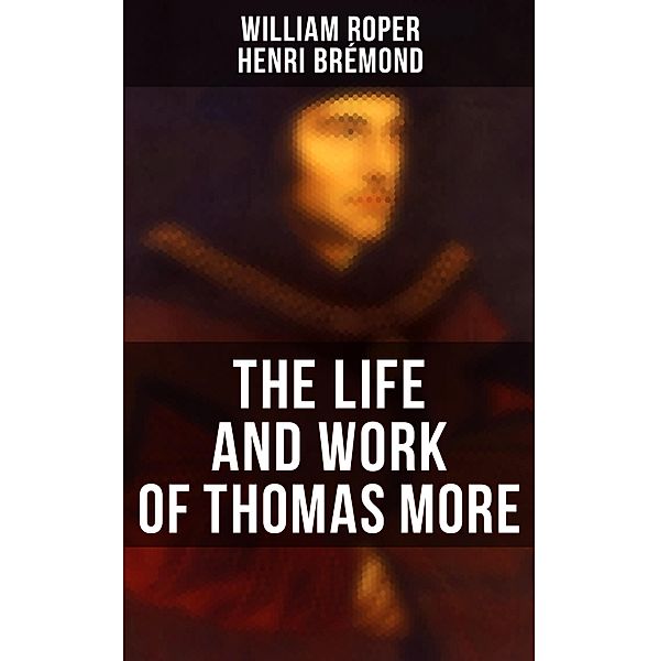 The Life and Work of Thomas More, William Roper, Henri Brémond