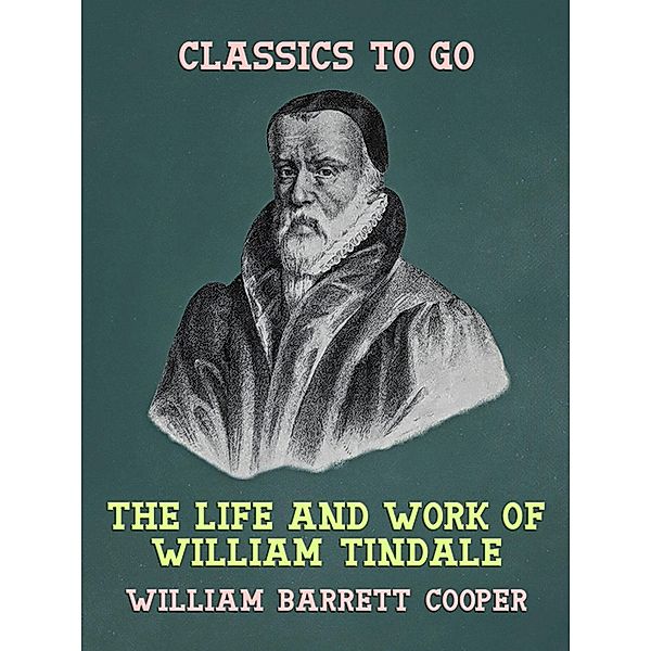 The Life and Work of William Tindale, William Barrett Cooper