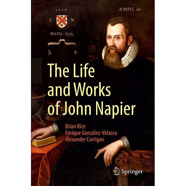 The Life and Works of John Napier, Brian Rice, Enrique González-Velasco, Alexander Corrigan