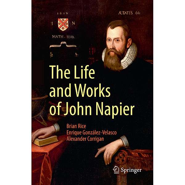 The Life and Works of John Napier, Brian Rice, Enrique González-Velasco, Alexander Corrigan