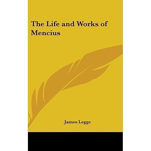 The Life And Works Of Mencius, James Legge