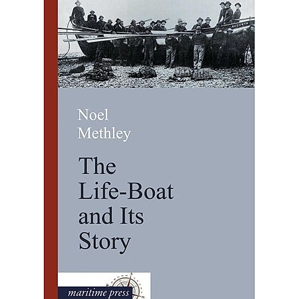 The Life-Boat and Its Story, Noel Methley
