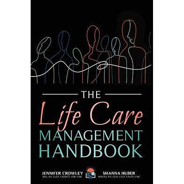 The Life Care Management Handbook, Jennifer Crowley, Shanna Huber