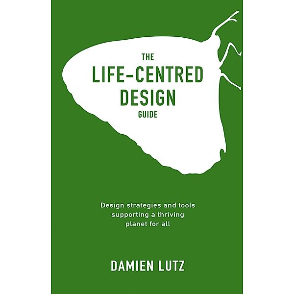 The Life-centred Design Guide, Damien Lutz