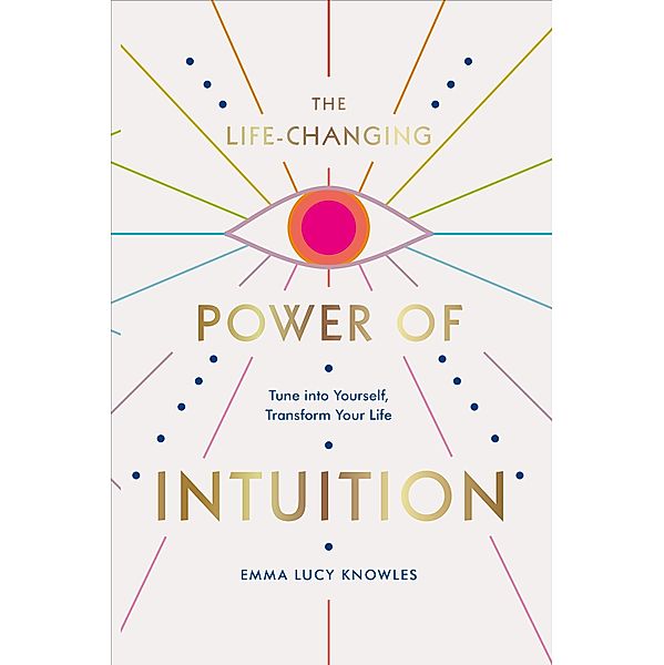 The Life-Changing Power of Intuition, Emma Lucy Knowles