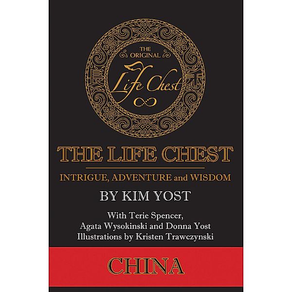 The Life Chest: China (The Life Chest Adventures, #1) / The Life Chest Adventures, Kim Yost, Terie Spencer, Donna Yost