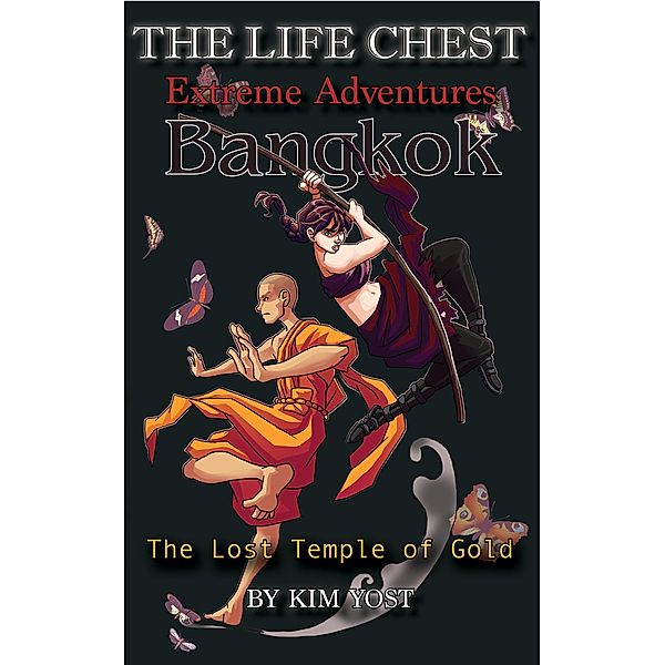 The Life Chest Extreme Adventures: Bangkok / The Life Chest Extreme Adventures, Kim Yost, Terie Spencer, Donna Yost