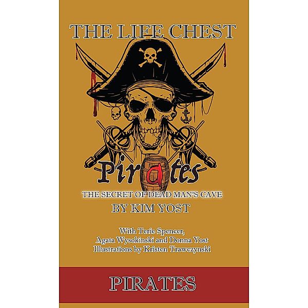 The Life Chest: Pirates (The Life Chest Adventures, #4) / The Life Chest Adventures, Kim Yost, Terie Spencer, Donna Yost