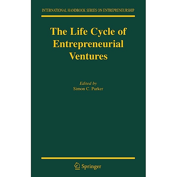 The Life Cycle of Entrepreneurial Ventures / International Handbook Series on Entrepreneurship Bd.3